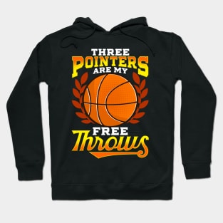 Funny Three Pointers Are My Free Throws Basketball Hoodie